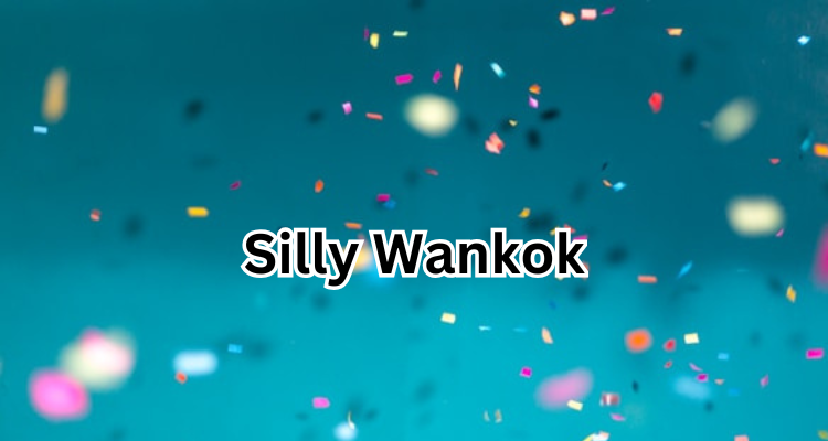 Silly Wankok