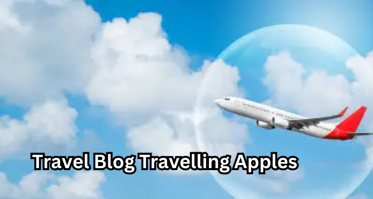 Travel Blog Travelling Apples